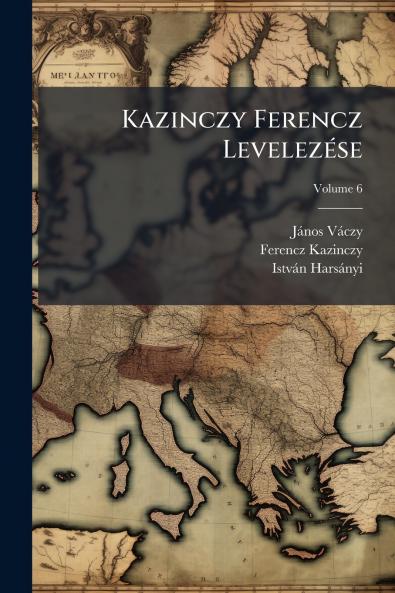 Kazinczy Ferencz Levelezése; Volume 6