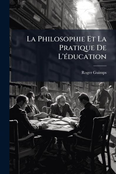 La Philosophie Et La Pratique De L'éducation