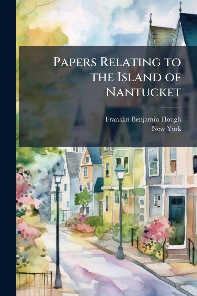 Papers Relating to the Island of Nantucket