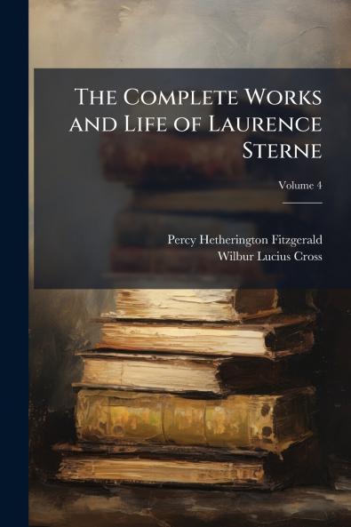 The Complete Works and Life of Laurence Sterne; Volume 4