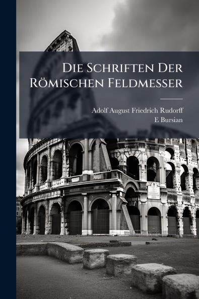 Die Schriften Der Römischen Feldmesser