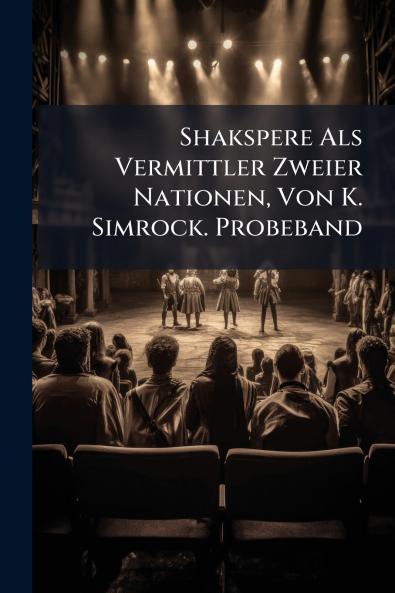 Shakspere Als Vermittler Zweier Nationen Von K. Simrock. Probeband