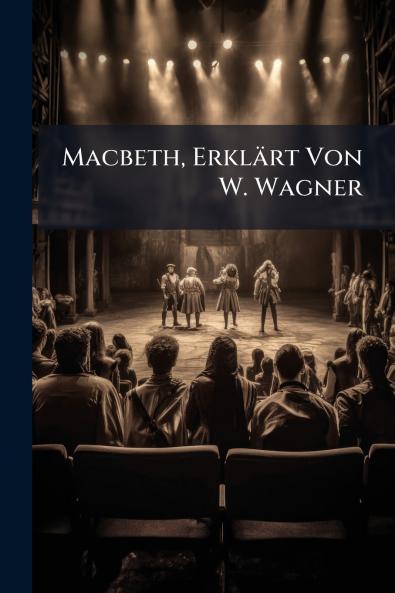 Macbeth Erklärt Von W. Wagner