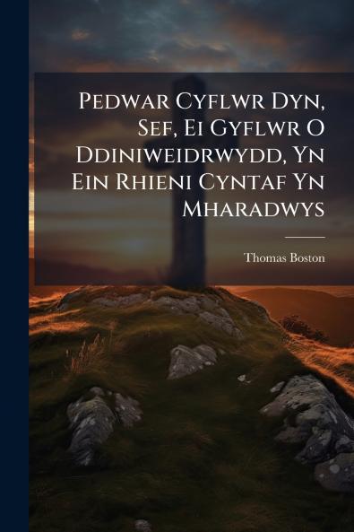 Pedwar Cyflwr Dyn Sef Ei Gyflwr O Ddiniweidrwydd Yn Ein Rhieni Cyntaf Yn Mharadwys