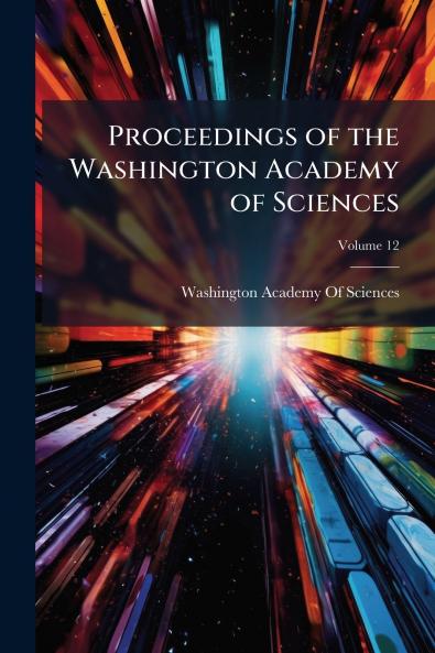 Proceedings of the Washington Academy of Sciences; Volume 12