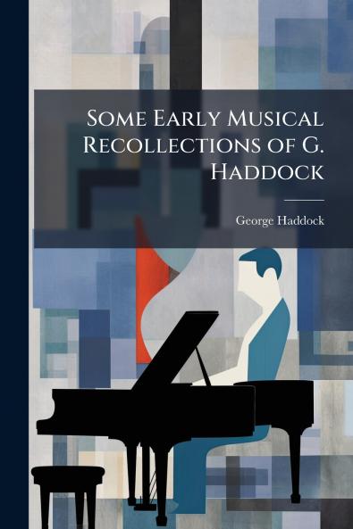 Some Early Musical Recollections of G. Haddock
