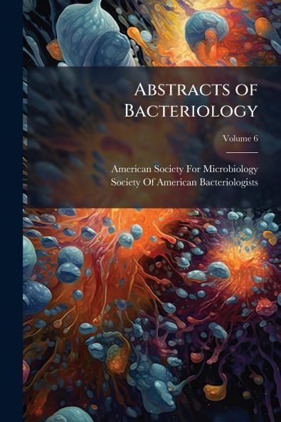 Abstracts of Bacteriology; Volume 6