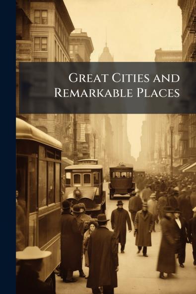 Great Cities and Remarkable Places