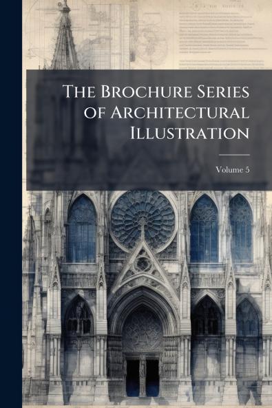 The Brochure Series of Architectural Illustration; Volume 5