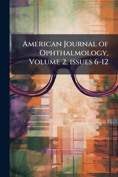 American Journal of Ophthalmology Volume 2 issues 6-12