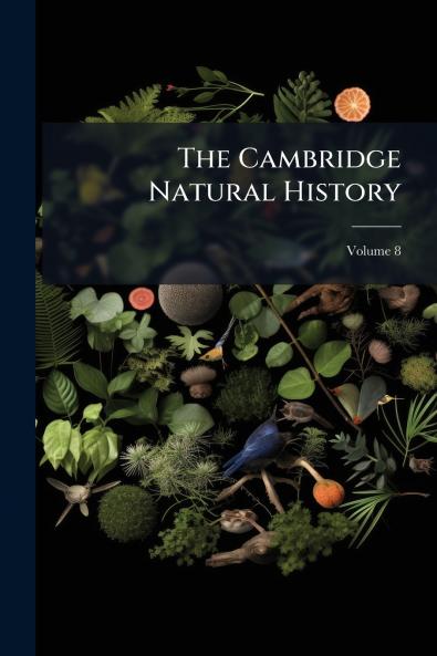 The Cambridge Natural History; Volume 8
