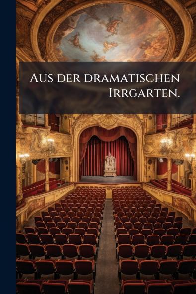 Aus der dramatischen Irrgarten.