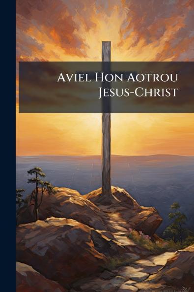 Aviel Hon Aotrou Jesus-Christ