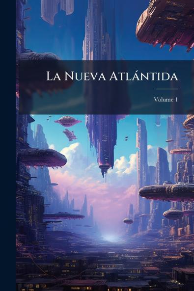 La Nueva Atlántida; Volume 1