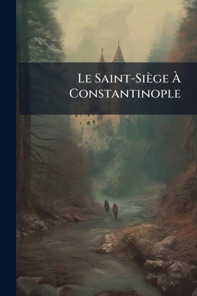 Le Saint-Siège À Constantinople