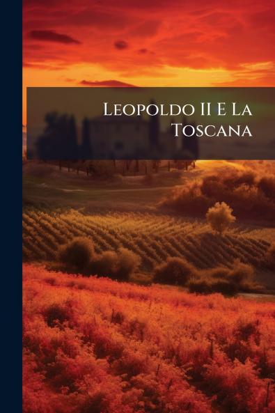 Leopoldo II E La Toscana