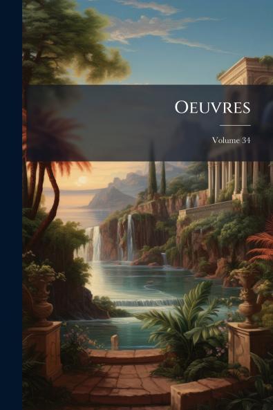 Oeuvres; Volume 34