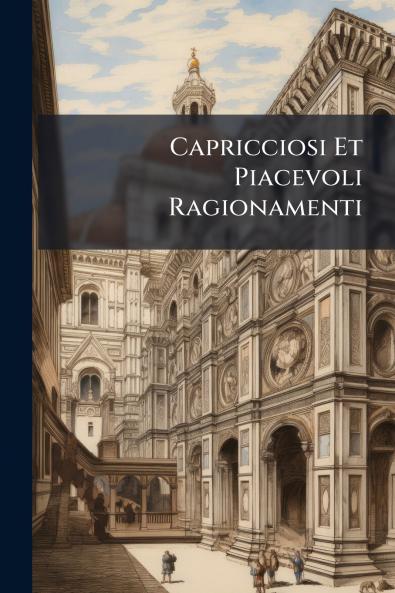 Capricciosi Et Piacevoli Ragionamenti