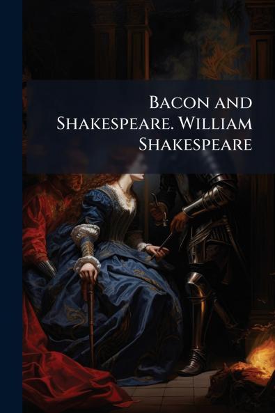 Bacon and Shakespeare. William Shakespeare