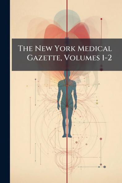 The New York Medical Gazette Volumes 1-2