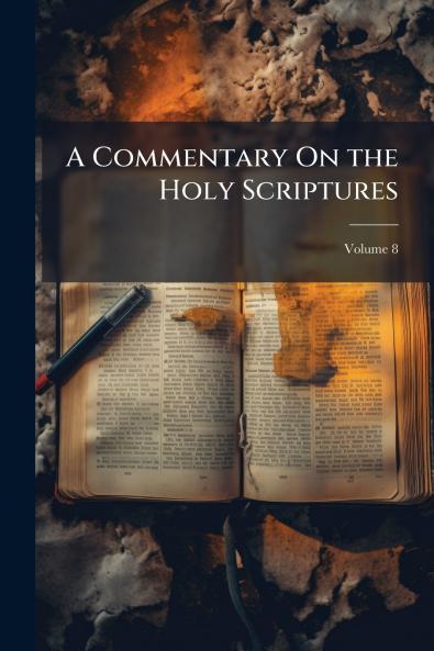 A Commentary On the Holy Scriptures