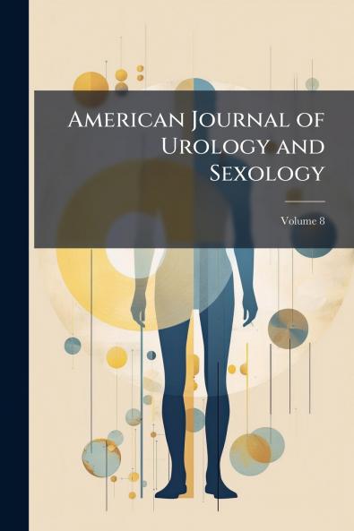 American Journal of Urology and Sexology; Volume 8