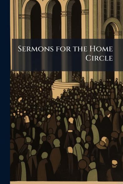 Sermons for the Home Circle
