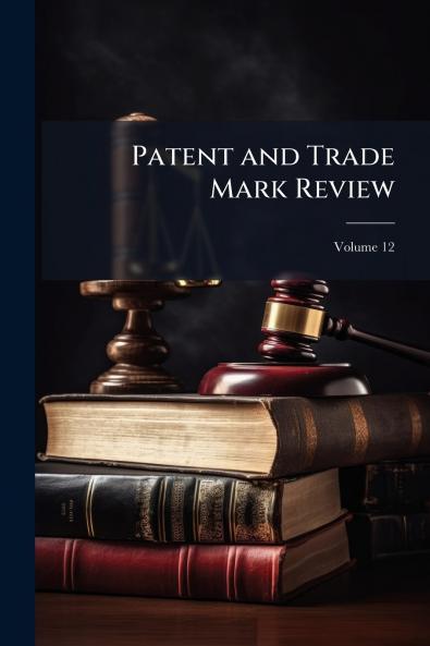 Patent and Trade Mark Review; Volume 12