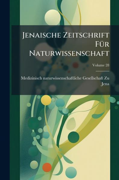 Jenaische Zeitschrift Für Naturwissenschaft; Volume 28