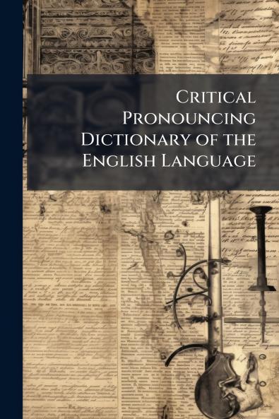 Critical Pronouncing Dictionary of the English Language
