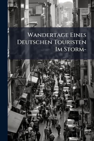 Wandertage Eines Deutschen Touristen Im Storm-