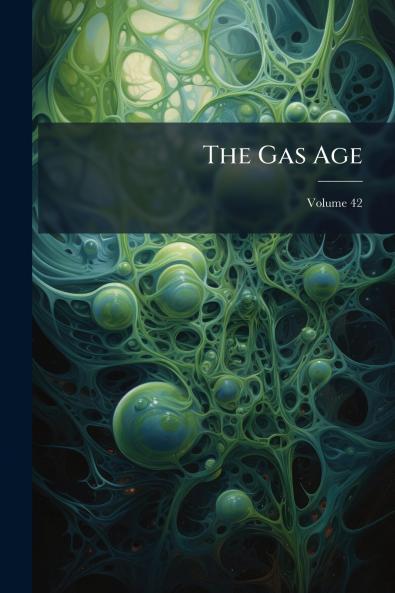 The Gas Age; Volume 42