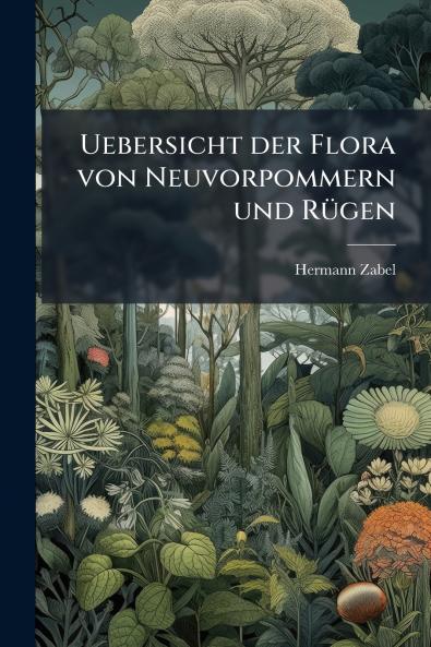Uebersicht der Flora von Neuvorpommern und Rügen