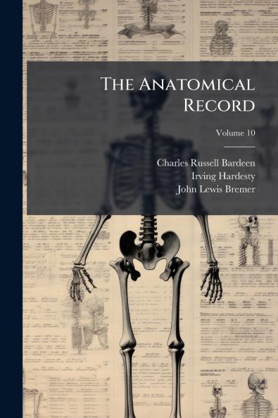 The Anatomical Record; Volume 10