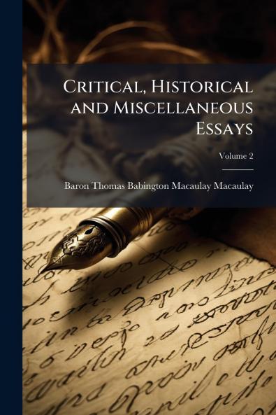 Critical Historical and Miscellaneous Essays