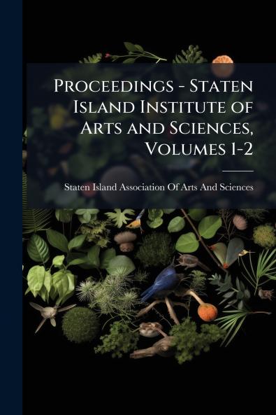 Proceedings - Staten Island Institute of Arts and Sciences Volumes 1-2