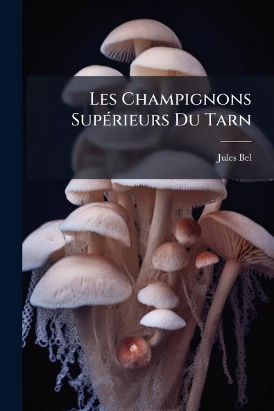 Les Champignons Supérieurs Du Tarn