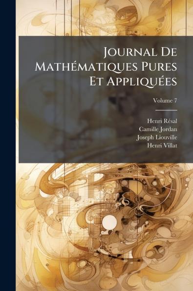Journal De Mathématiques Pures Et Appliquées; Volume 7