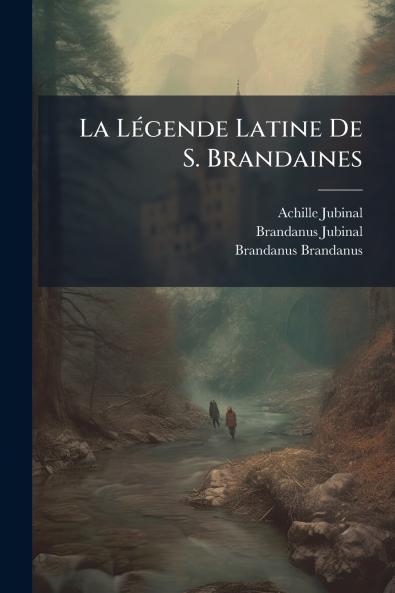 La Légende Latine De S. Brandaines