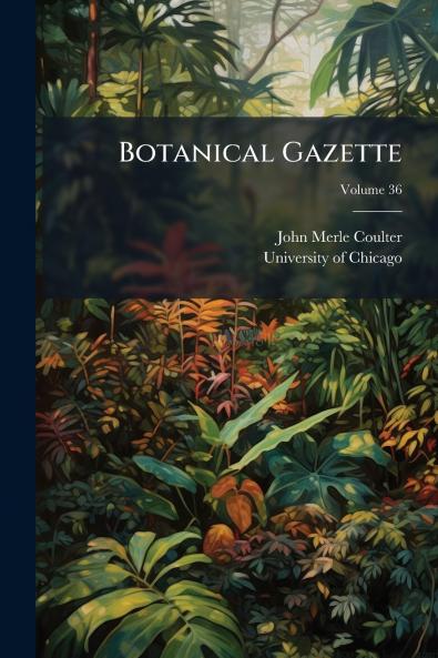 Botanical Gazette; Volume 36