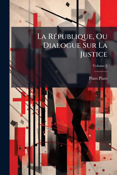La République Ou Dialogue Sur La Justice; Volume 2