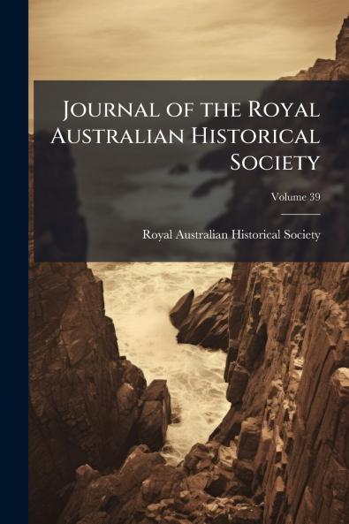 Journal of the Royal Australian Historical Society; Volume 39