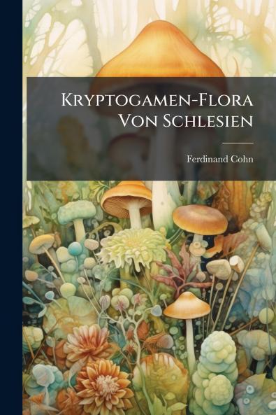 Kryptogamen-Flora Von Schlesien