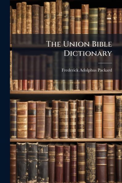The Union Bible Dictionary