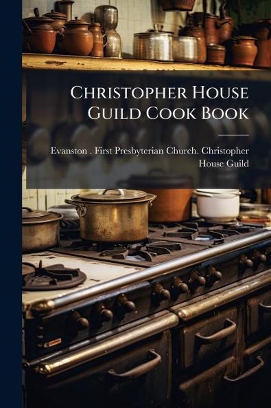 Christopher House Guild Cook Book