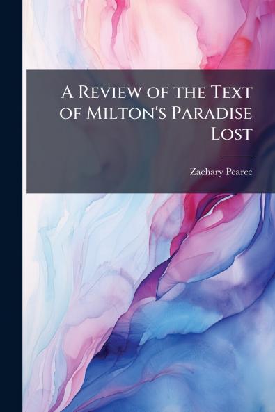 A Review of the Text of Milton's Paradise Lost