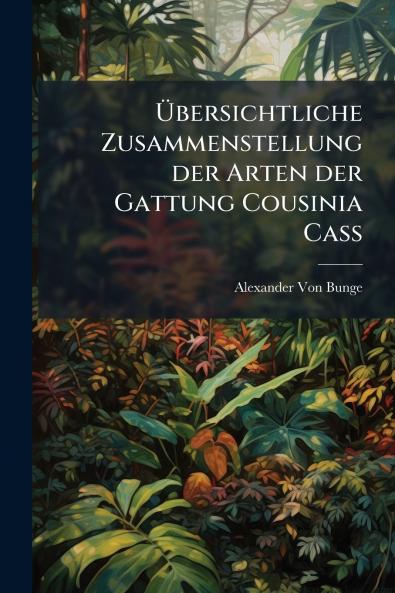 Übersichtliche Zusammenstellung der Arten der Gattung Cousinia Cass