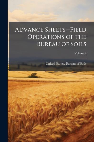 Advance Sheets--Field Operations of the Bureau of Soils; Volume 2