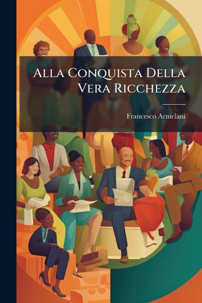 Alla Conquista Della Vera Ricchezza