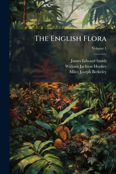 The English Flora; Volume 1